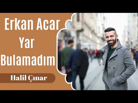 Erkan Acar - Yar Bulamadım 2022