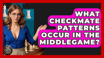What Checkmate Patterns Occur In The Middlegame? - The Chess Codex