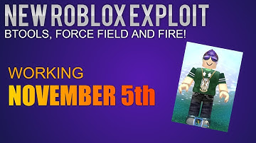 NEW ROBLOX EXPLOIT | BTOOLS, FORCE FIELD, FIRE AND MORE! (November 5th)