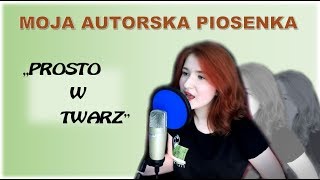 MOJA AUTORSKA PIOSENKA - Prosto w Twarz - AFront