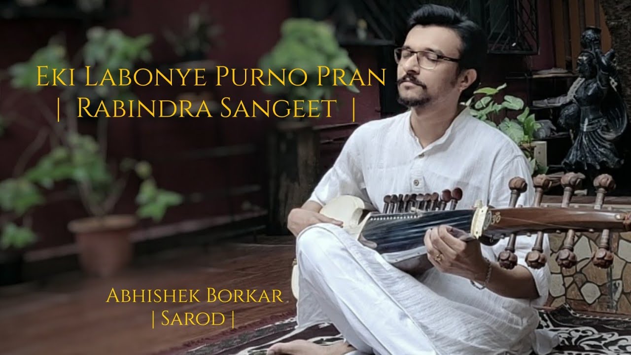 Abhishek Borkar Eki Labonye Purno Pran Rabindra Sangeet Sarod