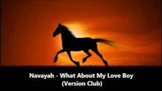 Navayah - What About My Love Boy (Version Club) 1995