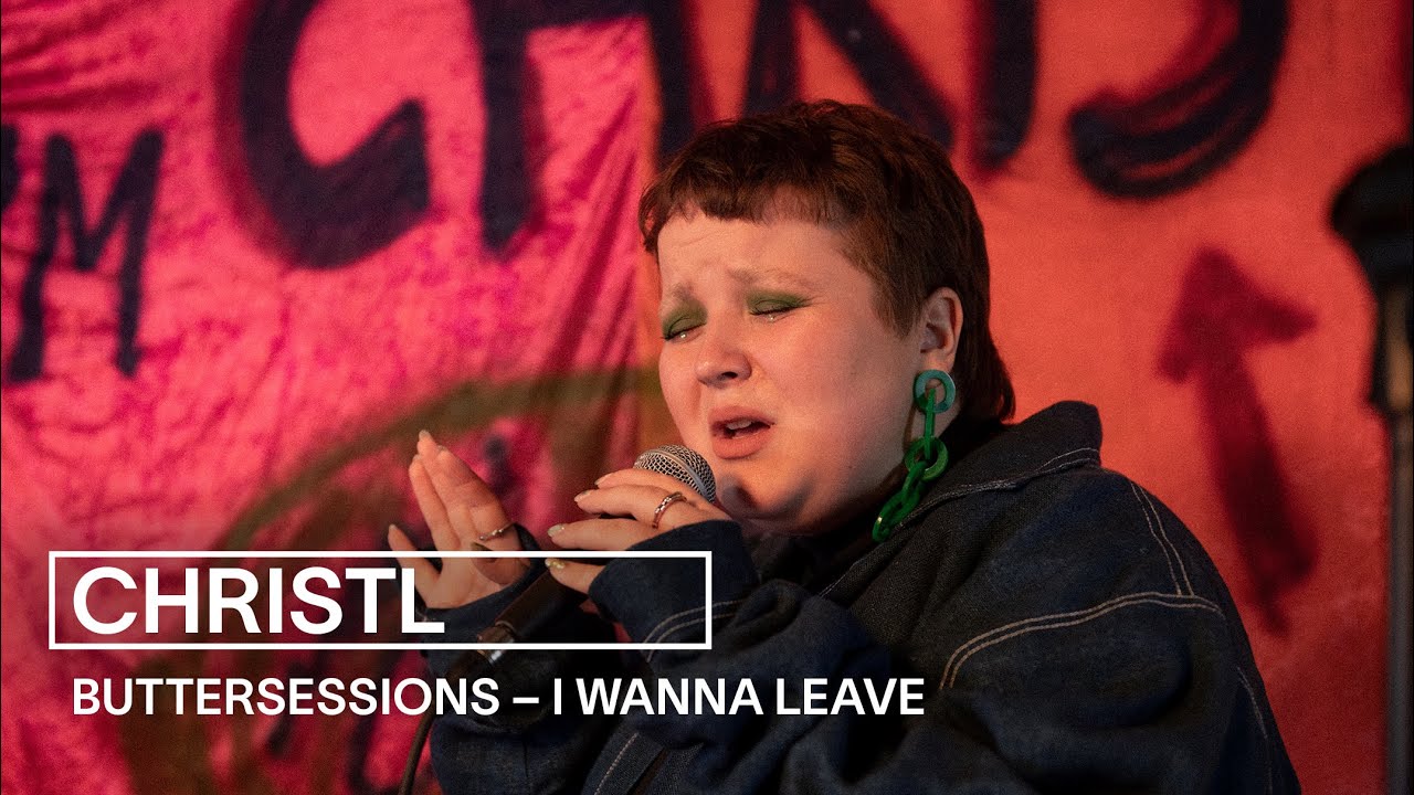 CHRISTL - I Wanna Leave | live bei den buttersessions