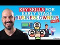 Part 2 of Key Skills For Early Stage Business Owners
