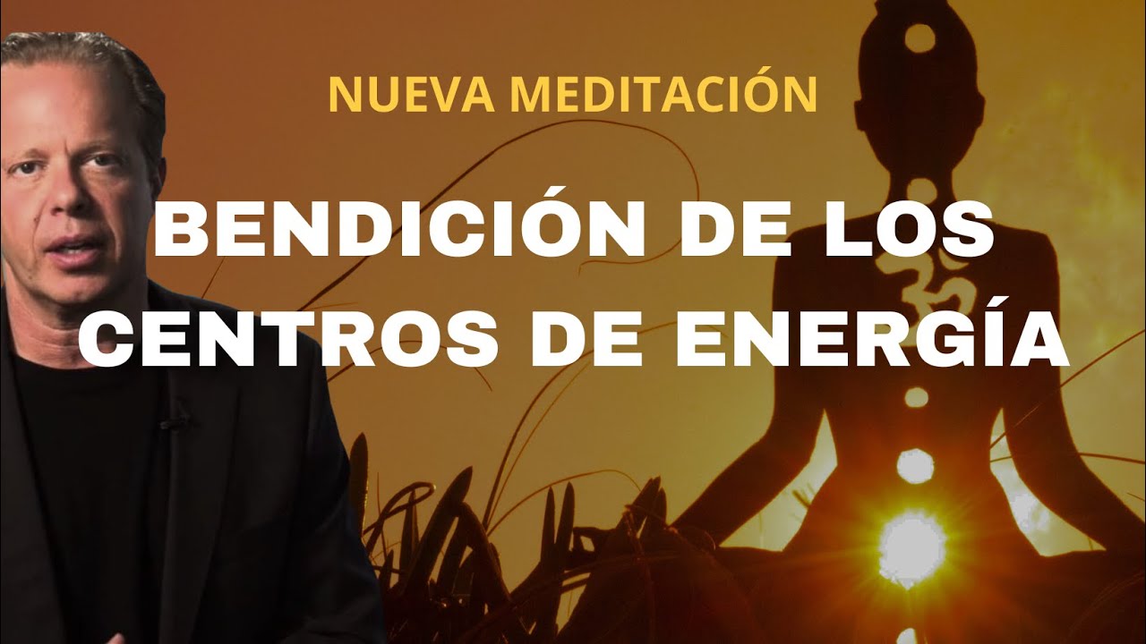 💙 Dr Joe Dispenza. NUEVA MEDITACIÓN BENDICIÓN DE LOS CENTROS DE ENERGÍA. Sobrenatural