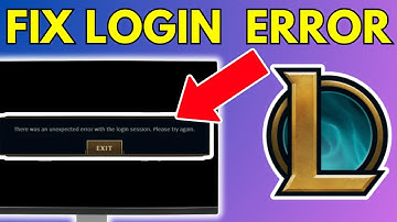 How To Fix Unexpected Error With Login Session In League of Legends