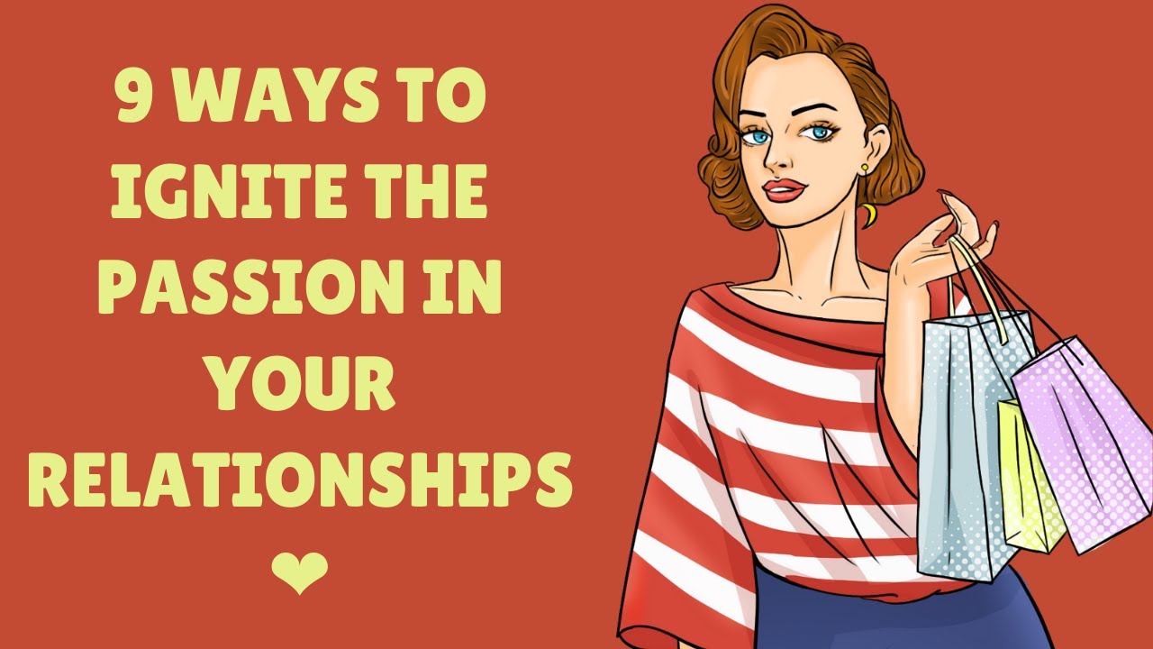 9 Ways to Ignite the Passion in Your Relationships ️ - YouTube