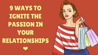 9 Ways to Ignite the Passion in Your Relationships ❤️
