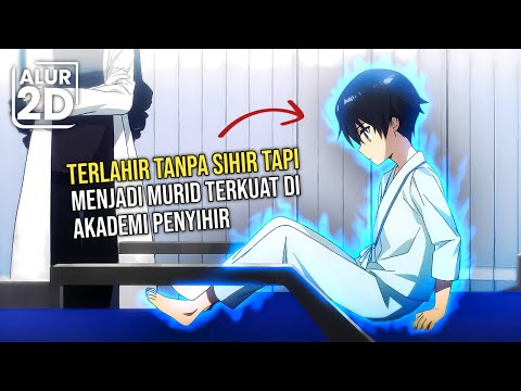 TERLAHIR TANPA SIHIR TAPI JADI MURID TERKUAT DI AKADEMI SIHIR