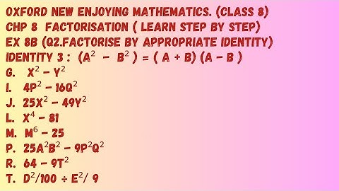 Chp 8 Factorisation. Ex 8B (Q2 Factorise using Identity sum no . g, I,  j. l, m, p, r , t). Class 8.