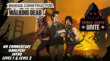 Bridge Constructor Walking Dead Intro And Levels 1 & 2 Playthrough/Walkthrough