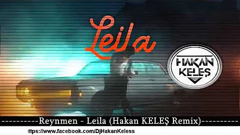 Reynmen-Leila(Hakan KELEŞ Remix)