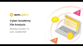 ACM Cyber | Cyber Academy: File Analysis