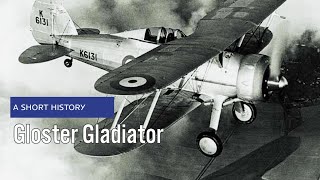 A Short History: The Gloster Gladiators Legacy - From RAF Biplane to WWII Icon