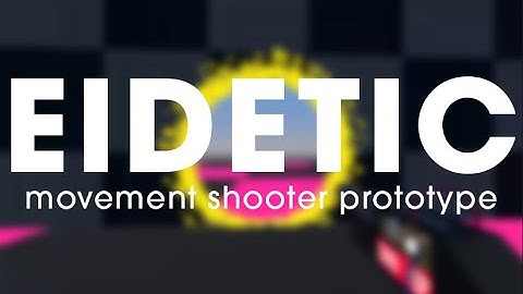 EIDETIC - Movement Shooter Prototype Showcase