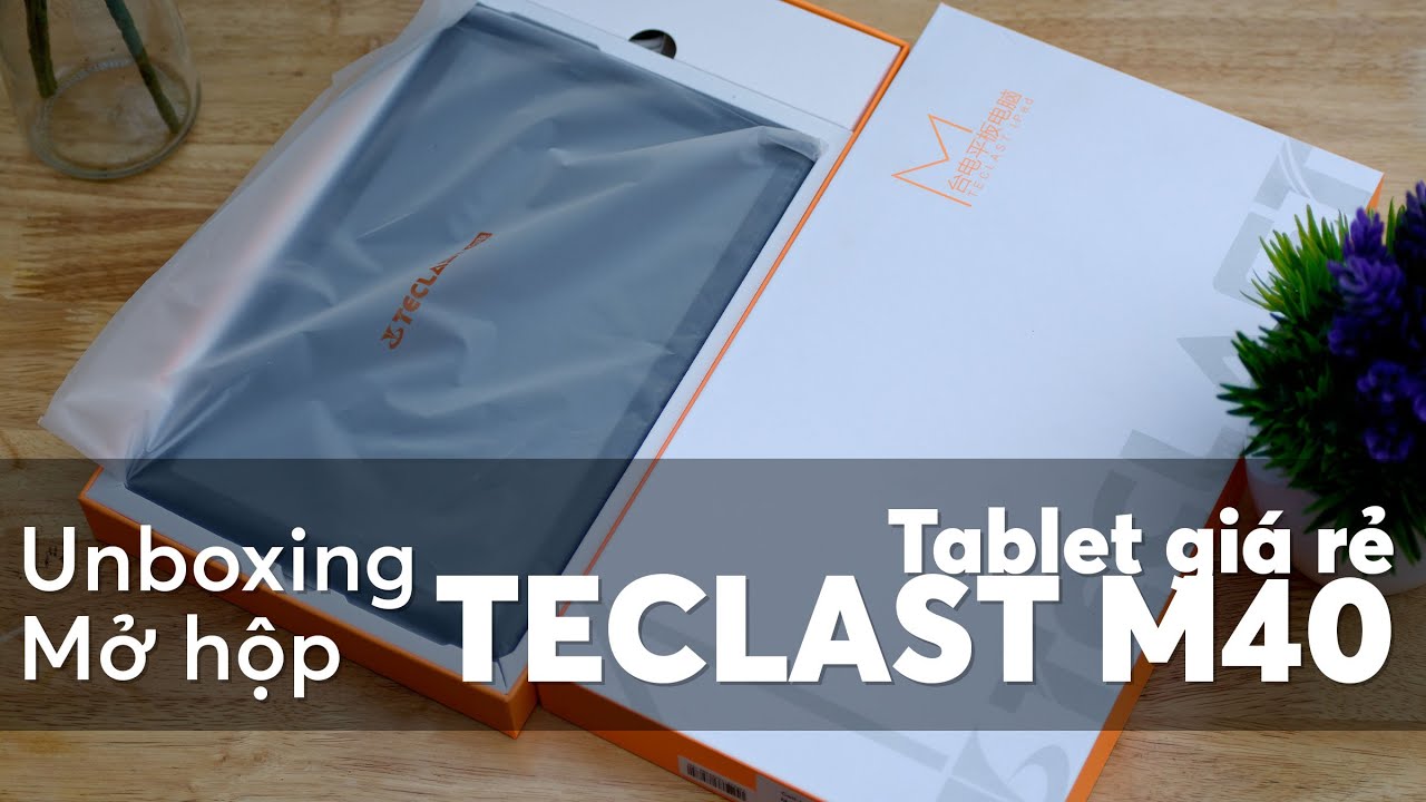 Máy tính bảng Teclast M40 - Giá rẻ, màn hình to, cấu hình khủng, giá chỉ hơn 3 triệu!