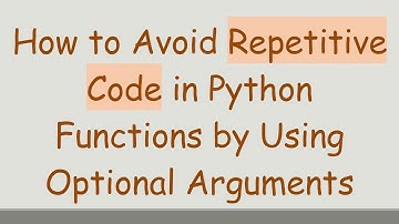 How to Avoid Repetitive Code in Python Functions by Using Optional Arguments