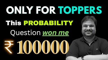 ONLY FOR TOPPERS🔥| This Probability Question Won Me ₹100000 | Funda:57 | JEE  2026 - 27 | Anshul Sir