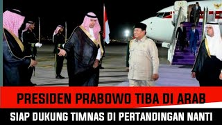 PRESIDEN KITA PRABOWO TURUN LANGSUNG KE ARAB SAUDI DEMI DUKUNG TIMNAS INDO DI KUALIVIKASI ROND 4