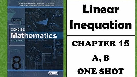 ICSE: Class 8 || Linear Inequation || Chapter 15 || Selina || Concise Mathematics ||