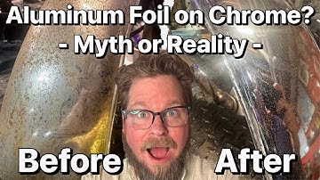 Can Aluminum Foil Really Polish Rusted Chrome?