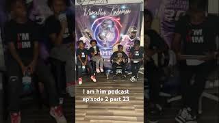 I am him live podcast episode 2 part 23