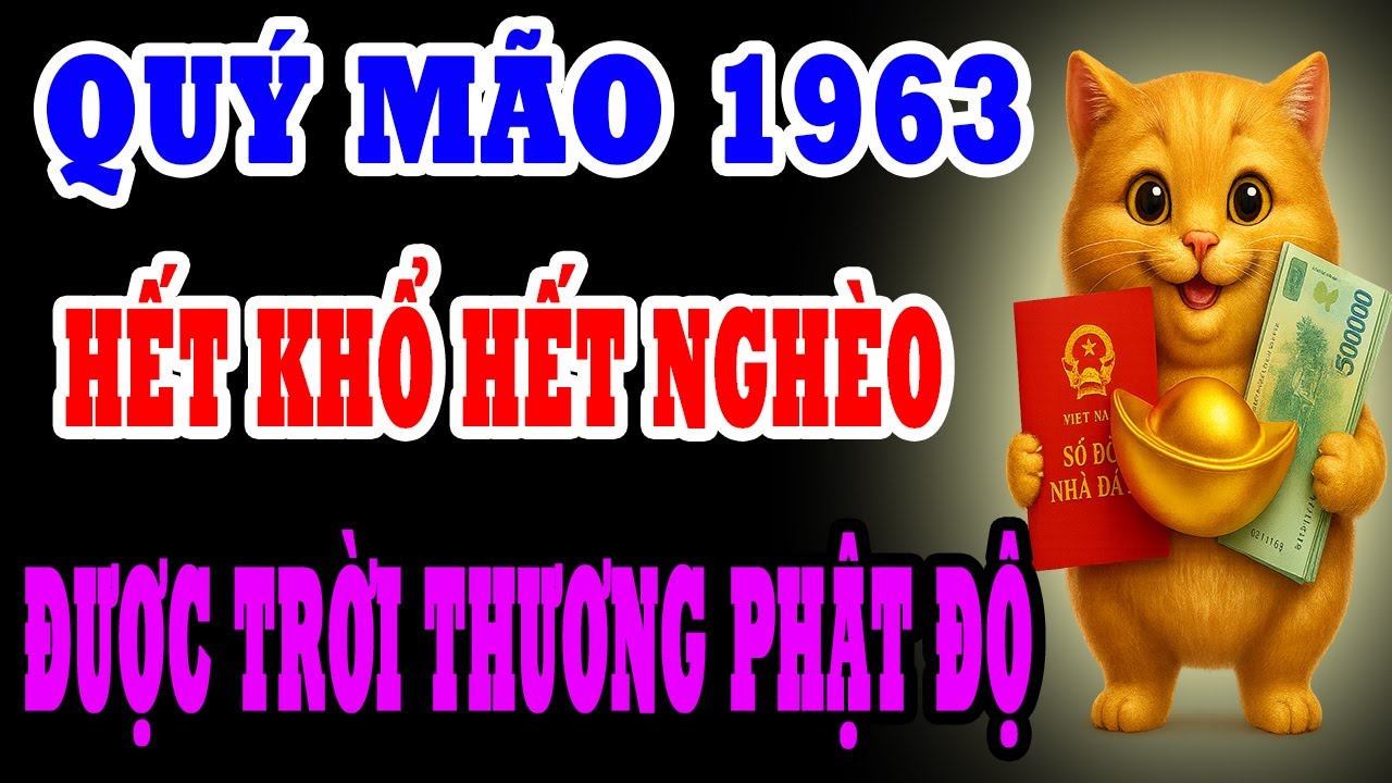9 Dấu Hiệu Cho Thấy Quý Mão 1963 Được Trời Thương Phật Độ, Quý Nhân Tương Trợ, Hết Nghèo Hết Khổ