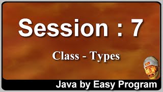 SESSION    7  - Learn Java By Easy Program | Types of Classes