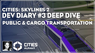 ➤ Cities: Skylines 2 Dev Diary Deep Dive: Public & Cargo Transportation