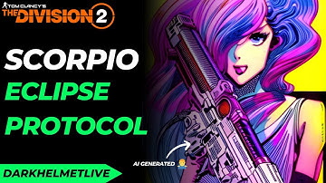 Scorpio 🤝 Eclipse Protocol = ❤️ - The Division 2