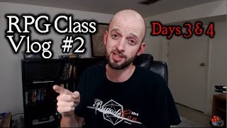RPG Class Vlog #2 (2018) - 2 Days of Actually Playing!