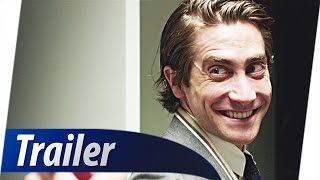 NIGHTCRAWLER - JEDE NACHT HAT IHREN PREIS Trailer 2 Deutsch German