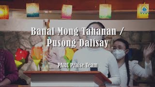 Banal Mong Tahanan / Pusong Dalisay || PARC Praise Team