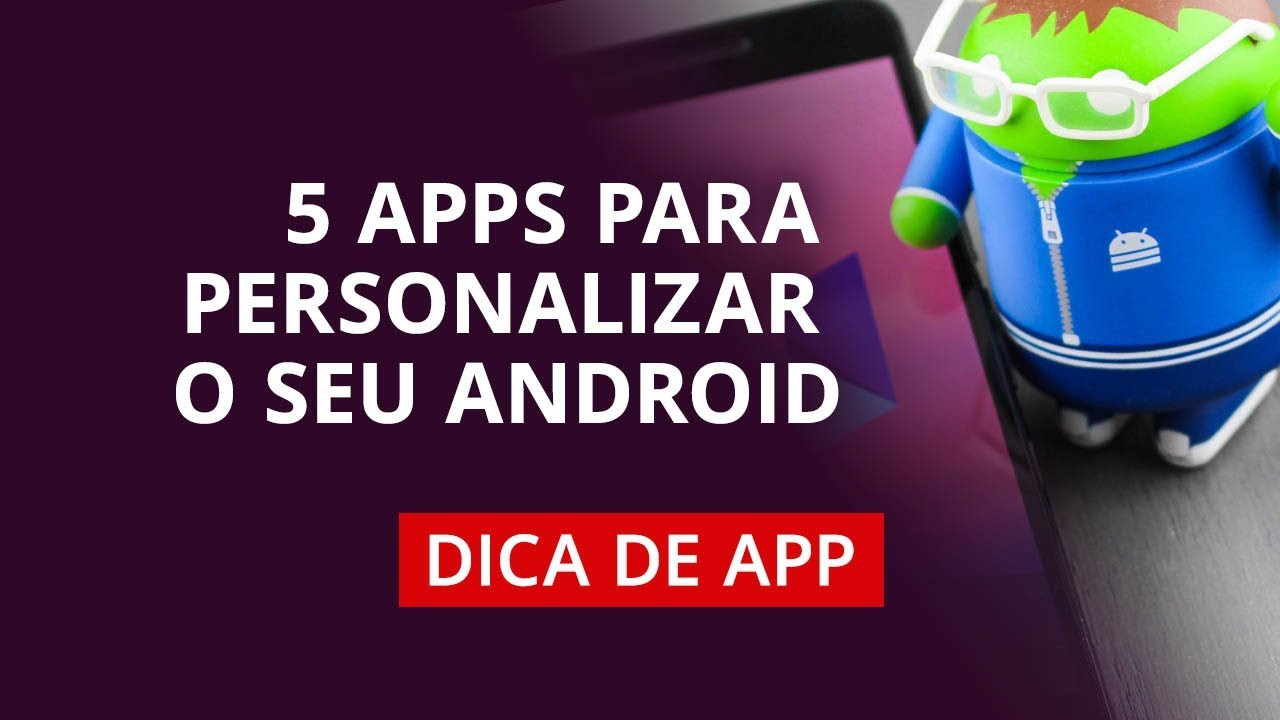 5 apps para customizar o seu Android  DicaDeApp