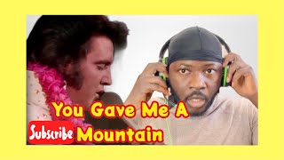 Elvis Presley - You Gave Me A Mountain [REACTION]