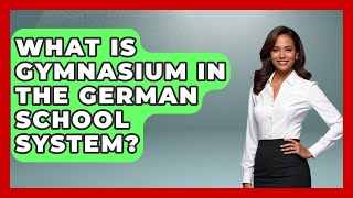 What Is Gymnasium In The German School System? - Germany Made Simple