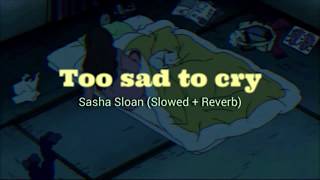 Too sad to cry [slowed + reverb ...