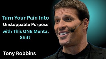 Turn Your Pain Into Unstoppable Purpose with This ONE Mental Shift ||the best speech by Tony Robbins