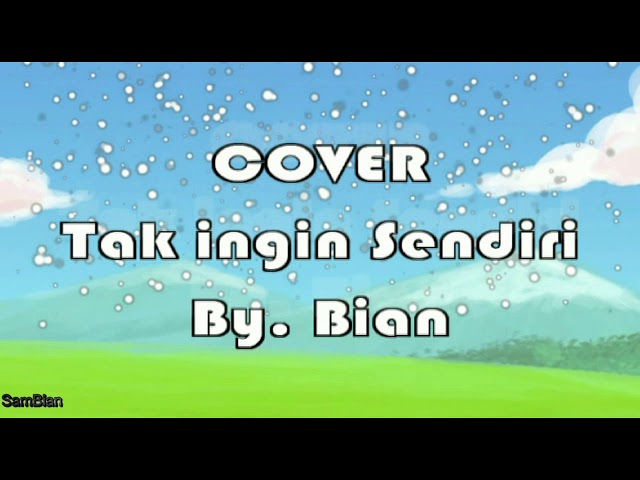 Tak Ingin Sendiri - Cover Sam Bian (video lirik) class=