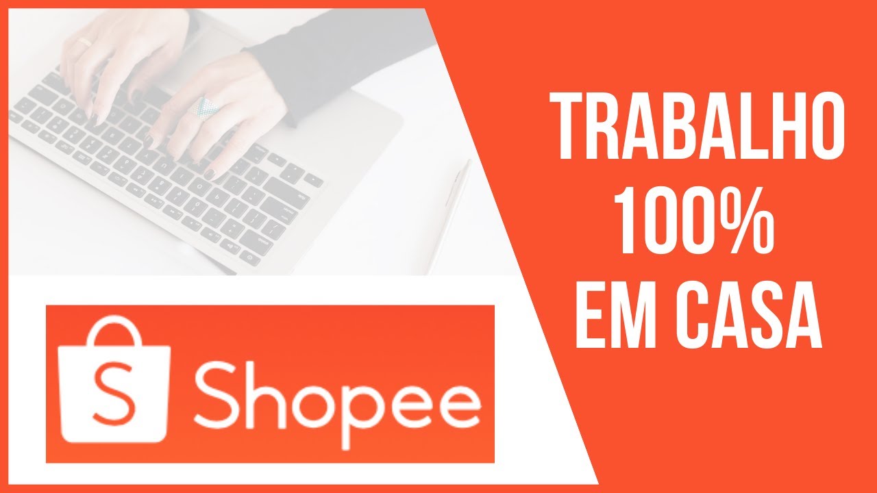TRABALHE EM CASA com a SHOPEE | Ganhe dinheiro EM CASA pela INTERNET ...