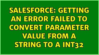 Salesforce: Getting an error Failed to convert parameter value from a String to a Int32