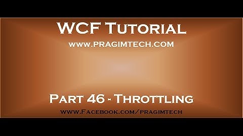 Part 46   WCF throttling