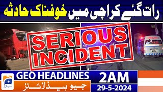 Geo Headlines At 2 Am - Terrible Accident In Karachi | 29Th May 2024