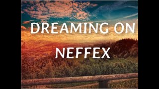 NEFFEX - DREAMING ON (Lyrics)