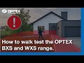 How to walk test the OPTEX BXS and WXS range.