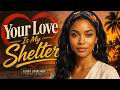 Your Love Is My Shelter | Lovers Rock Mix 2026 🔥 Island Romance