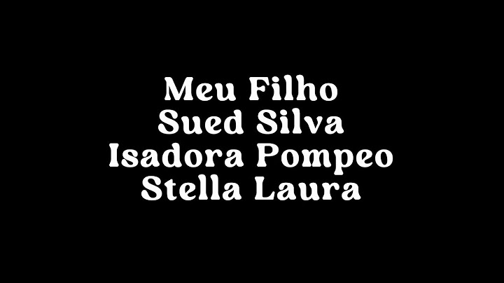 Meu Filho   Sued Silva, Isadora Pompeo e Stella Laura LETRA
