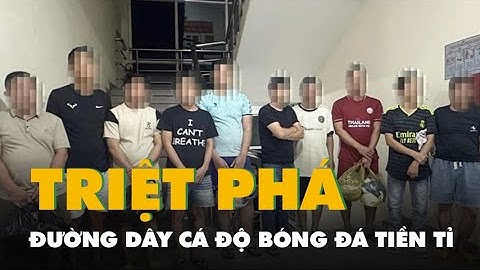 Phá đường dây cá độ bóng đá tiền tỉ, tạm giữ hình sự 2 cán bộ huyện có liên quan