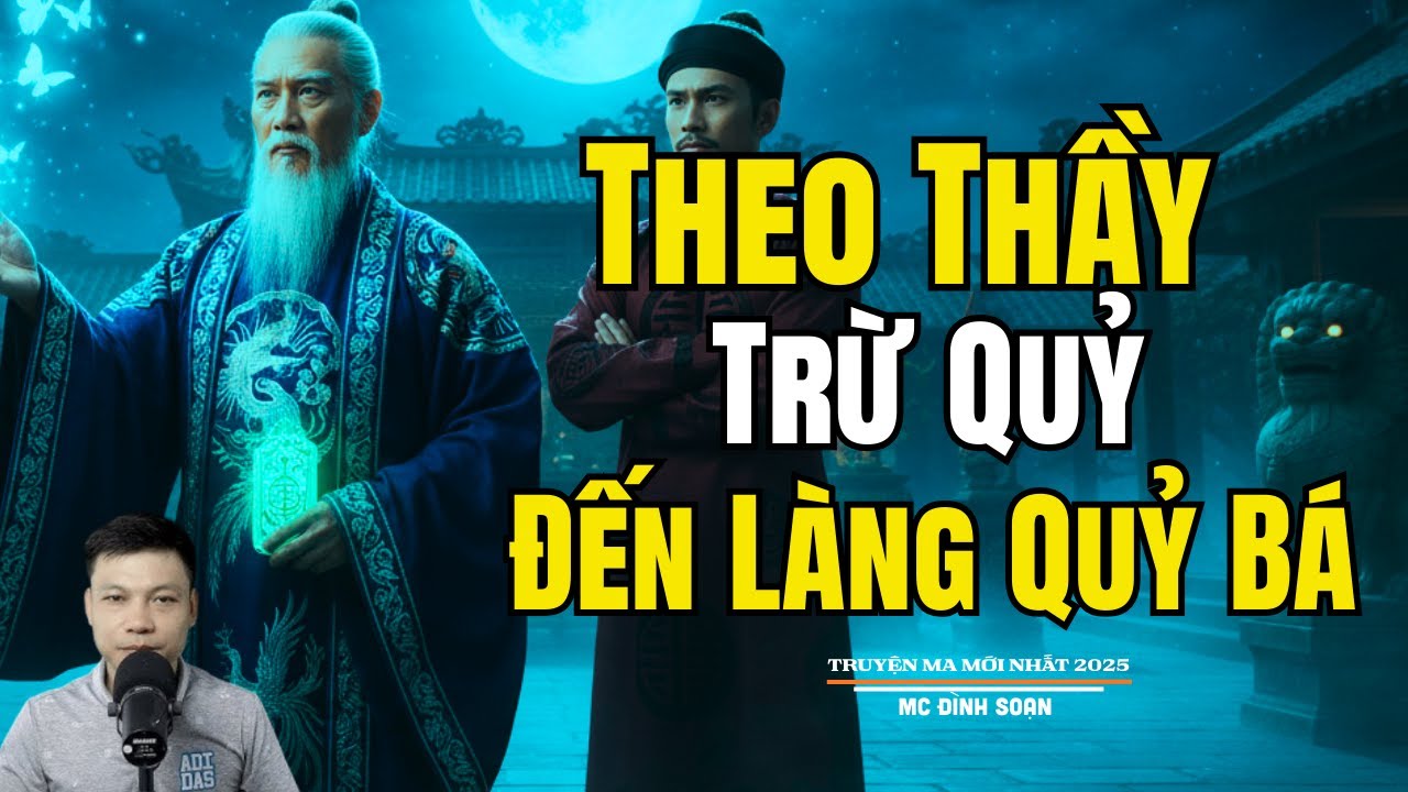 THEO THẦY TRỪ QUỶ ĐẾN LÀNG QUỶ BÁ | Truyện Ma Đình Soạn - Chuyện Ma kinh dị Mới Nhất