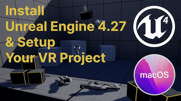 Downloading and Installing Unreal Engine 4.27 on macOS and Setting Up the VR Template Project